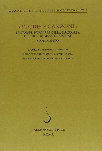 Storie e canzoni. Le stampe popolari della raccolta di Luigi Giuseppe De Simone. Censimento edito da Salerno