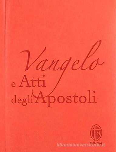 Vangelo e Atti degli apostoli. Copertina arancio edito da Editrice Shalom