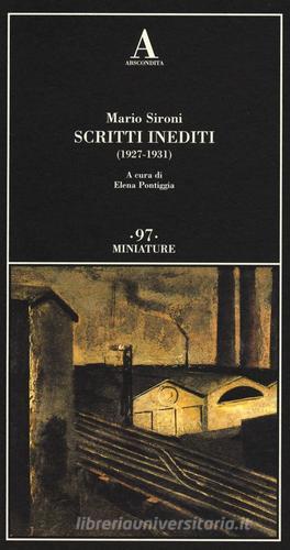 Scritti inediti (1927-1931) di Mario Sironi edito da Abscondita