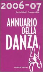 Annuario della danza 2006-2007 di Duccio Brinati, Francesco Milo edito da Gremese Editore