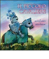Il piccolo cavaliere di Arcadio Lobato, Anna Casaburi edito da Edizioni Artestampa