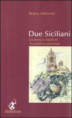 Due siciliani. Giuliano e Sataliviti tra mafie e potentati di Baldassarre Antonini edito da Libridine