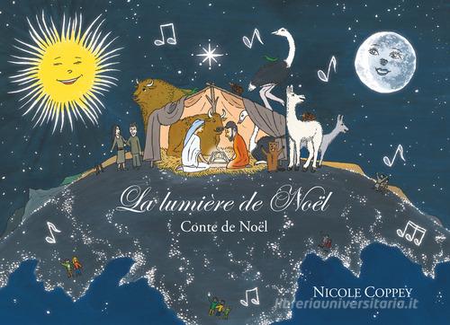 La lumière de Noël. Conte de Noël di Nicole Coppey edito da AGA Editrice