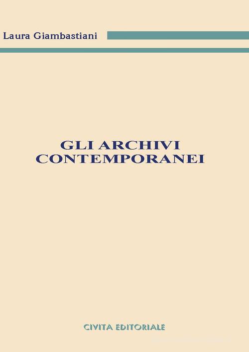 Gli archivi contemporanei di Laura Giambastiani edito da Civita