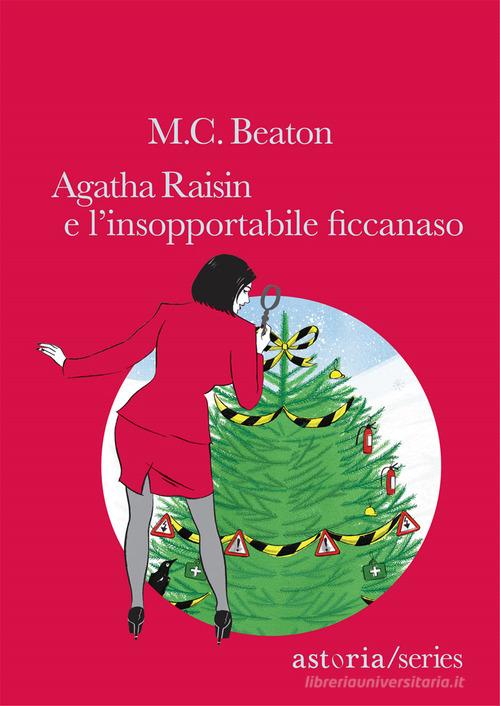Agatha Raisin e l'insopportabile ficcanaso di M. C. Beaton edito da Astoria