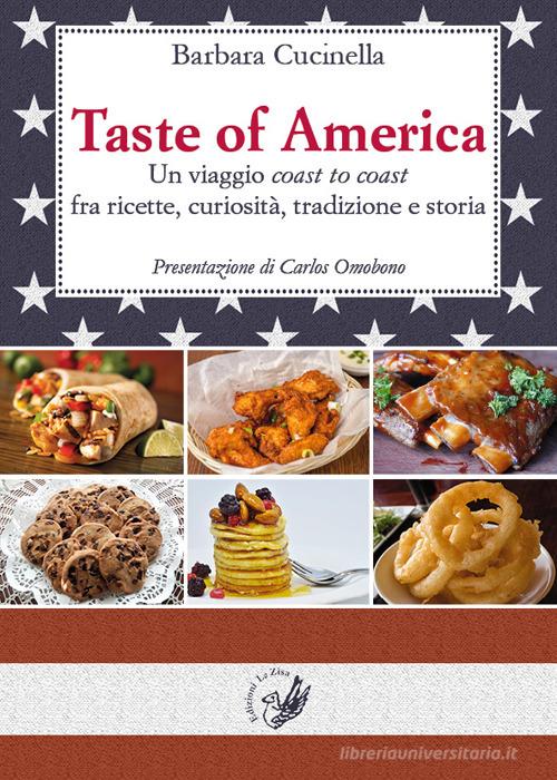 Taste of America. Un viaggio «coast to coast» fra ricette, curiosità, tradizione e storia di Barbara Cucinella edito da La Zisa