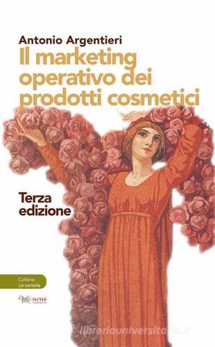 Il marketing operativo dei prodotti cosmetici di Antonio Argentieri edito da Aras Edizioni