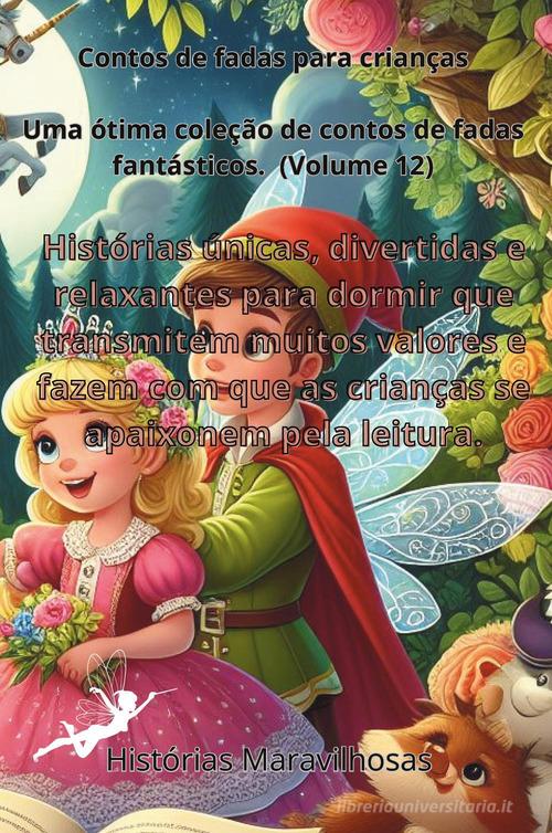 Contos de fadas para crianças. Uma ótima coleção de contos de fadas fantásticos vol.12 edito da Youcanprint