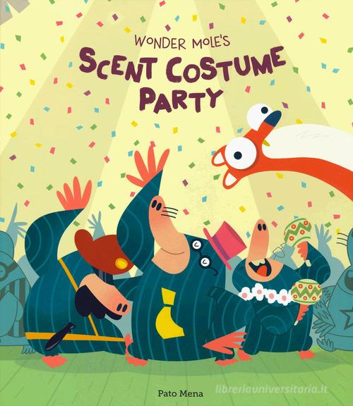 Wonder mole's scent costume party di Pato Mena edito da Nube Ocho