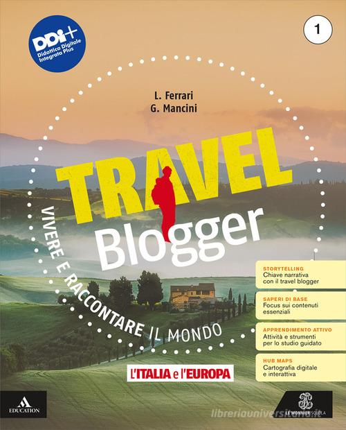 Travel blogger. Con Atlante operativo, Le Regioni d'Italia. Per la Scuola media. Con e-book. Con espansione online vol.1 edito da Le Monnier
