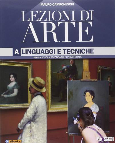 Lezioni di arte. Per la Scuola media vol.1 di Mauro Camponeschi edito da SEI