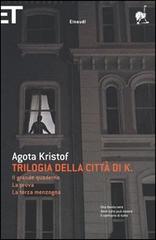Trilogia della città di K. di Agota Kristof edito da Einaudi