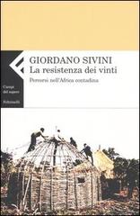 La resistenza dei vinti. Percorsi nell'Africa contadina di Giordano Sivini edito da Feltrinelli
