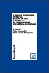 L' unione monetaria europea: realtà in crisi e modello di integrazione monetaria regionale edito da Franco Angeli