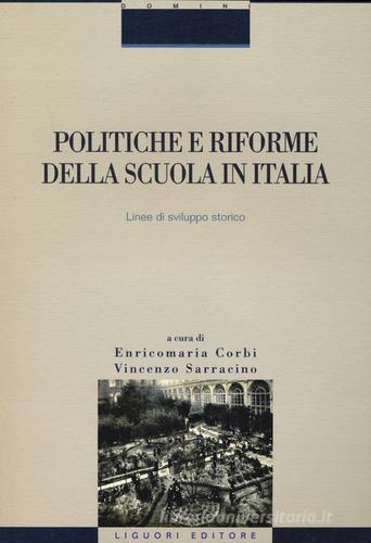 Politiche e riforme della scuola in Italia. Linee di sviluppo storico edito da Liguori