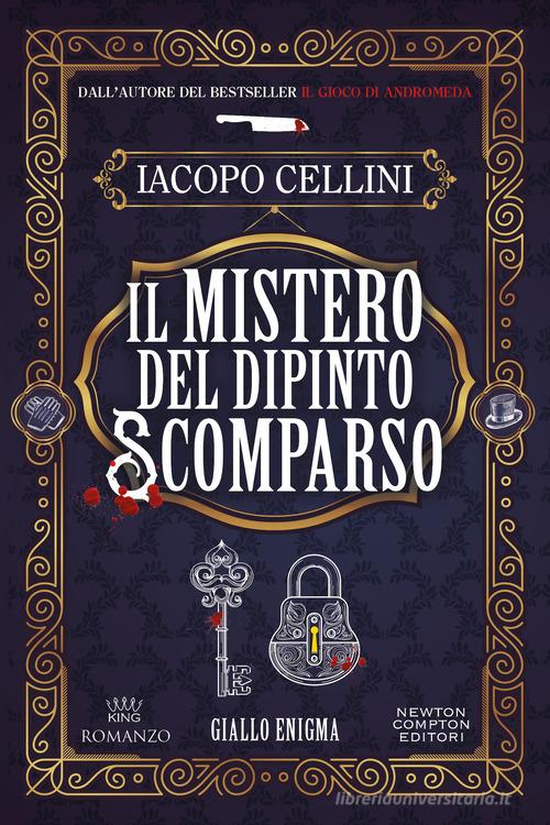 Il mistero del dipinto scomparso di Iacopo Cellini edito da Newton Compton Editori