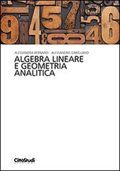 Algebra lineare e geometria analitica di Alessandra Bernardi, Alessandro Gimigliano edito da CittàStudi