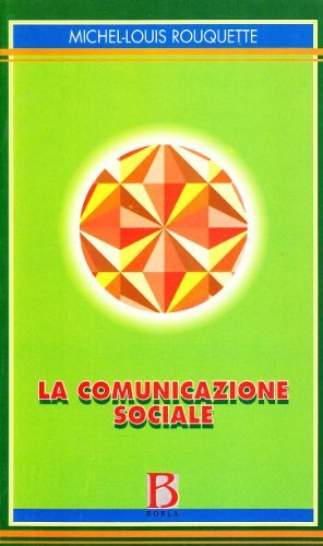 La comunicazione sociale di Michel-Louis Rouquette edito da Borla