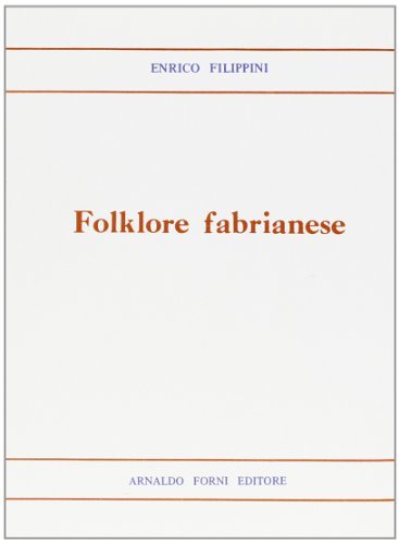 Folklore fabrianese (rist. anast. 1898) di Enrico Filippini edito da Forni