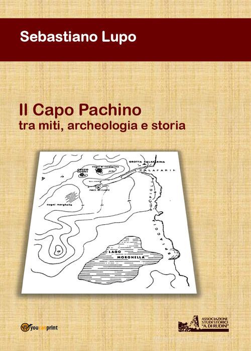Il Capo Pachino tra miti, archeologia e storia di Sebastiano Lupo edito da Youcanprint
