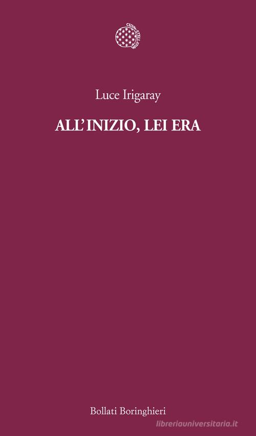 All'inizio, lei era di Luce Irigaray edito da Bollati Boringhieri