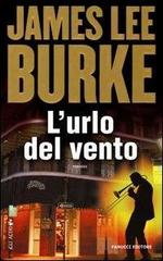 L' urlo del vento di James Lee Burke edito da Fanucci