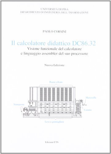 Il calcolatore didattico dc.32. Visione funzionale del calcolatore e linguaggio assembler del suo processore di Paolo Corsini edito da Edizioni ETS