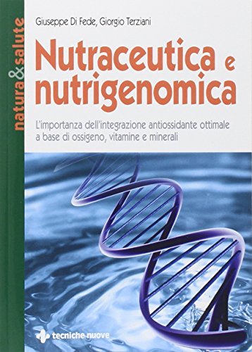 Nutraceutica e nutrigenomica di Giuseppe Di Fede, Giorgio Terziani edito da Tecniche Nuove