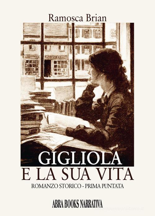 Libro Gigliola e la sua vita. Prima puntata di Brian Ramosca di Abrabooks