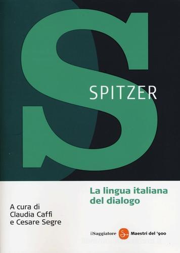 La lingua italiana del dialogo di Leo Spitzer edito da Il Saggiatore