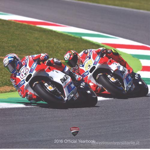 Ducati. 2016 official yearbook. Ediz. italiana e inglese edito da Skira