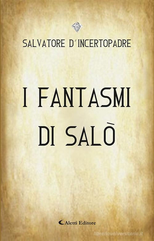 Libro I fantasmi di Salò di Salvatore D'Incertopadre I diamanti di Aletti editore