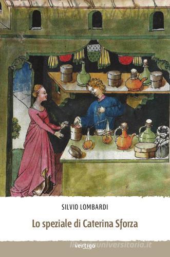 Lo speziale di Caterina Sforza di Silvio Lombardi edito da Vertigo