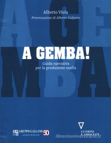 A gemba! Guida operativa per la produzione snella di Alberto Viola edito da Guerini e Associati
