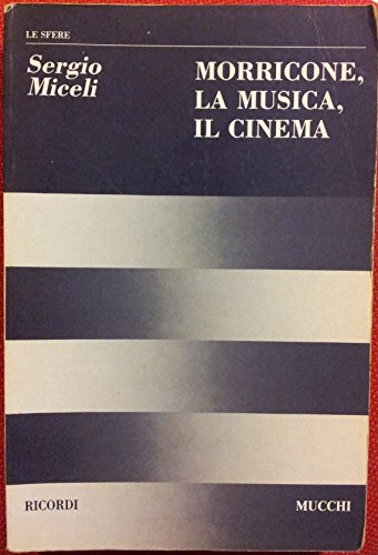 Morricone, la musica, il cinema di Sergio Miceli edito da Casa Ricordi