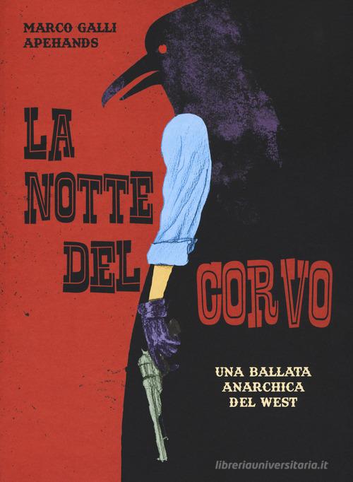 La notte del corvo. Una ballata anarchica del West di Marco Apehands Galli edito da Coconino Press