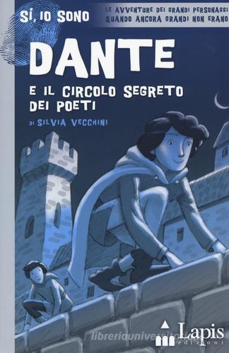 Dante e il circolo segreto dei poeti di Silvia Vecchini edito da Lapis