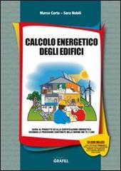 Calcolo energetico degli edifici. Con CD-ROM di Marco Carta, Sara Nobili edito da Grafill