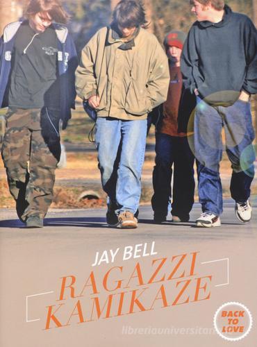 Ragazzi kamikaze. Back to love di Jay Bell edito da Playground
