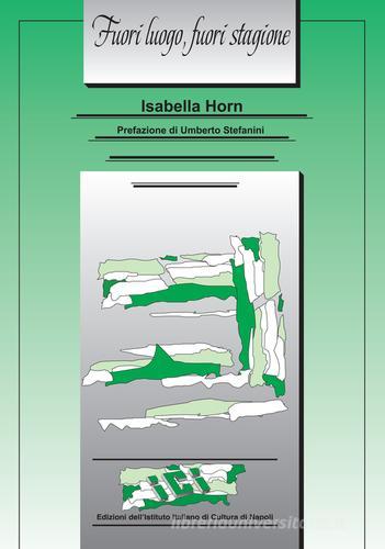 Fuori luogo, fuori stagione di Isabella Horn edito da Ist. Italiano Cultura Napoli
