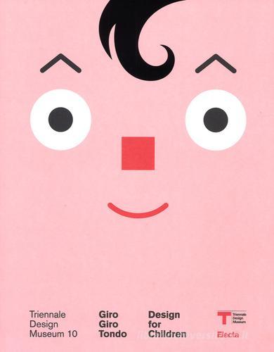 Giro Giro Tondo. Design for children. Ediz. italiana e inglese edito da Mondadori Electa