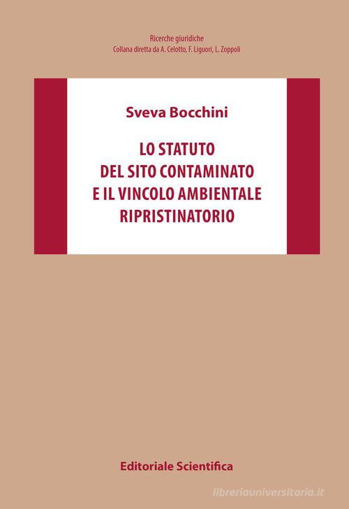 Lo statuto del sito contaminato e il vincolo ambientale ripristinatorio di Sveva Bocchini edito da Editoriale Scientifica