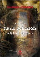 Mark Johnson ed il libro delle verità di Giuseppe Attanzio edito da Mjm Editore