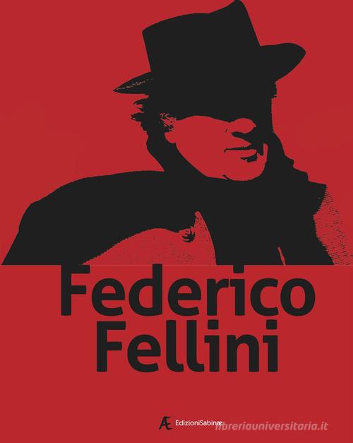 Federico Fellini. Ediz. italiana e inglese edito da Edizioni Sabinae