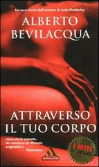 Attraverso il tuo corpo di Alberto Bevilacqua edito da Mondadori