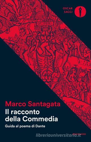 Il racconto della Commedia. Guida al poema di Dante di Marco Santagata edito da Mondadori