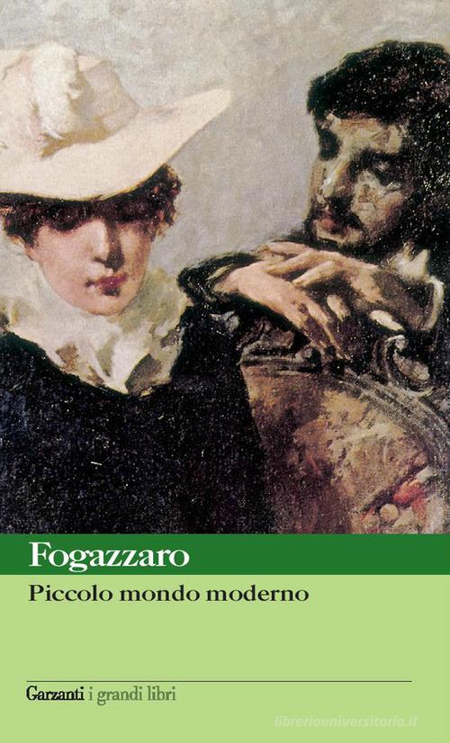 Piccolo mondo moderno di Antonio Fogazzaro edito da Garzanti