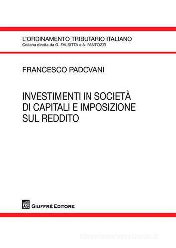 Investimenti in società di capitali e impostazione sul reddito di Francesco Padovani edito da Giuffrè