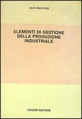 Elementi di gestione della produzione industriale di Elio Masturzi edito da Liguori