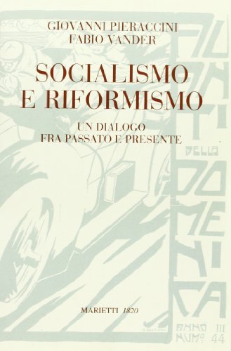 Socialismo e riformismo. Un dialogo fra passato e presente di Giovanni Pieraccini, Fabio Vander edito da Marietti